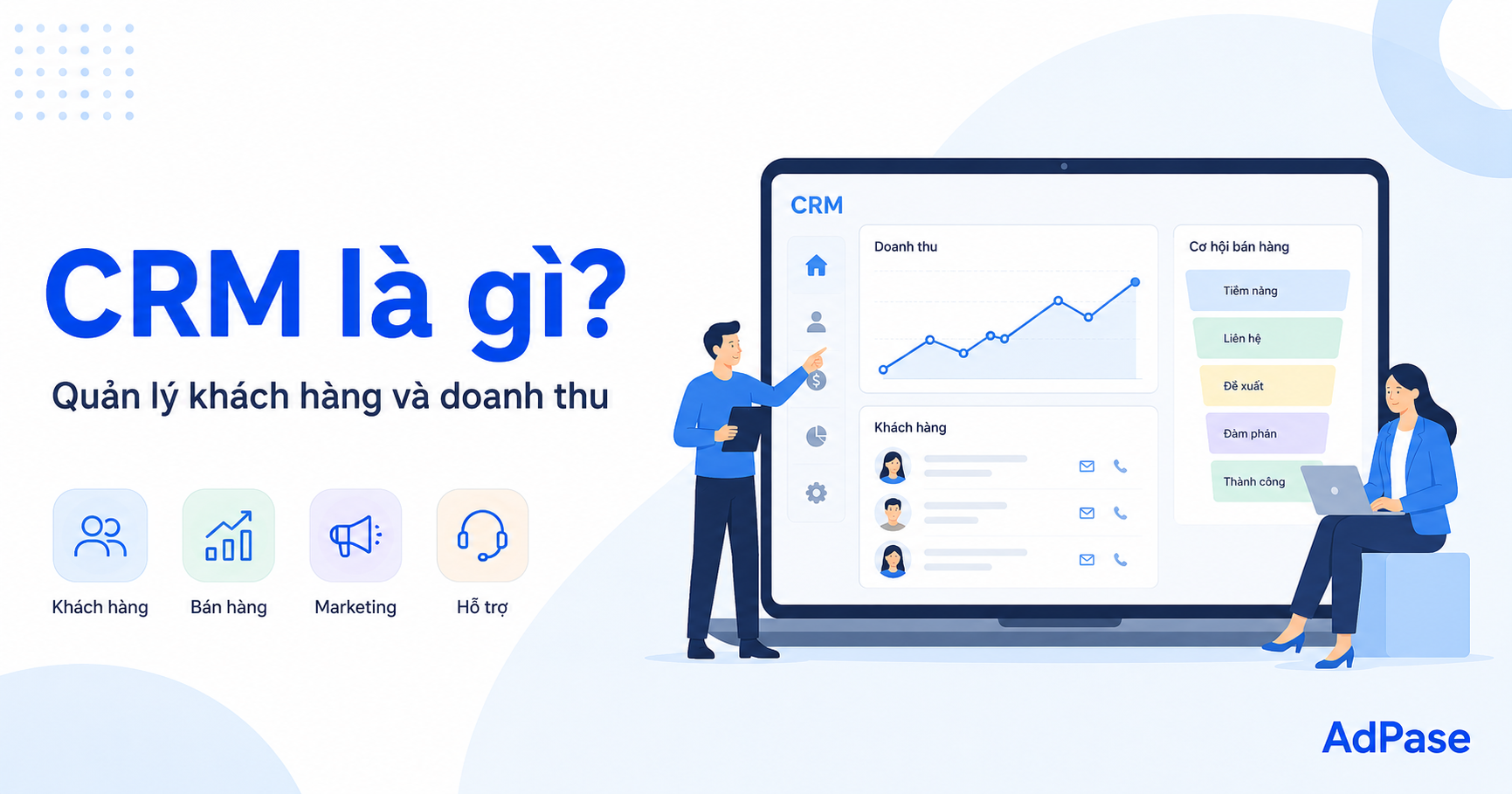 CRM là gì? Cách quản lý khách hàng và dữ liệu sales hiệu quả