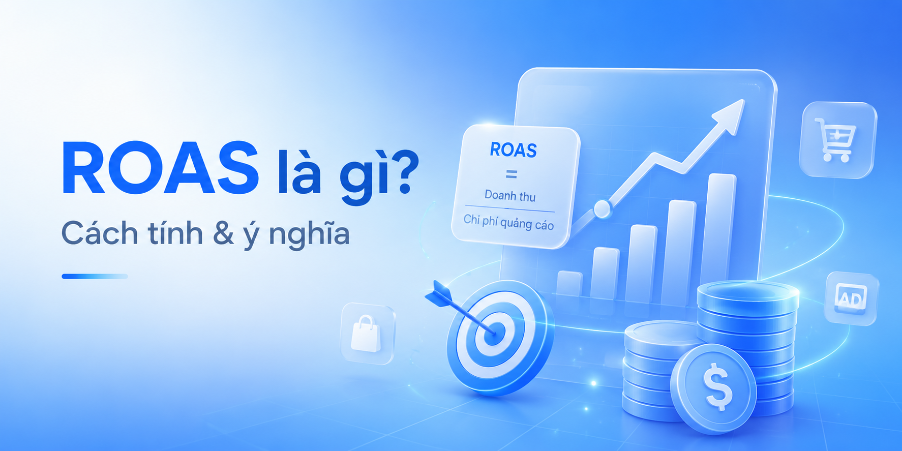 ROAS là gì? Cách tính và ý nghĩa trong quảng cáo bán hàng